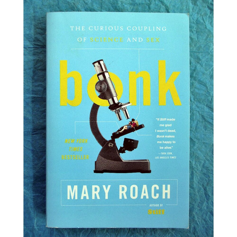 Book - Bonk: The Curious Coupling of Science and Sex, by Mary Roach